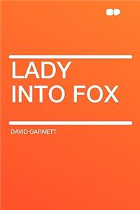 Lady Into Fox