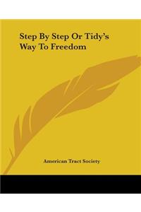 Step By Step Or Tidy's Way To Freedom