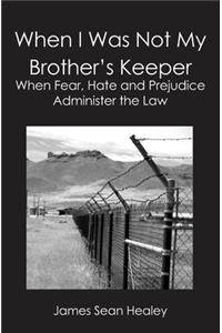 When I Was Not My Brother's Keeper