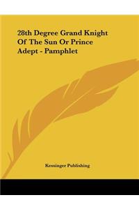 28th Degree Grand Knight Of The Sun Or Prince Adept - Pamphlet