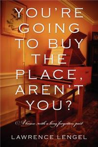 You're Going to Buy the Place, Aren't You?