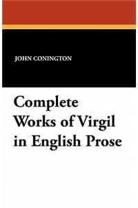 Complete Works of Virgil in English Prose