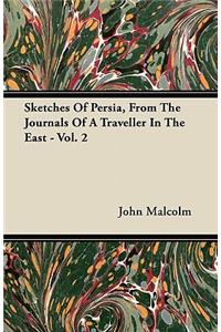 Sketches Of Persia, From The Journals Of A Traveller In The East - Vol. 2