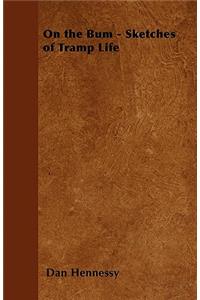 On the Bum - Sketches of Tramp Life