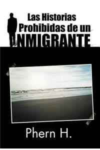 Historias Prohibidas de Un Inmigrante