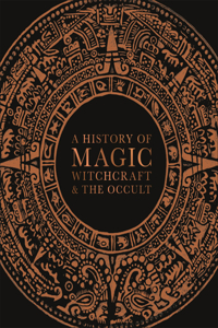 History of Magic, Witchcraft, and the Occult