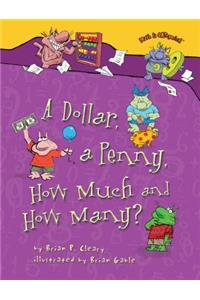 Dollar, a Penny, How Much and How Many?