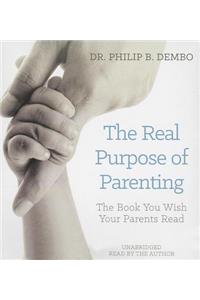 The Real Purpose Parenting: The Book You Wish Your Parents Read