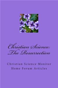 Christian Science: The Resurrection