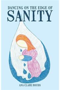 Dancing on the Edge of Sanity