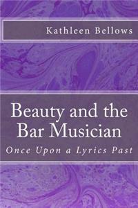 Beauty and the Bar Musician