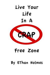 Live Your Life in a Crap Free Zone