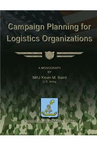 Campaign Planning for Logistics Organizations