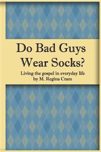 Do Bad Guys Wear Socks?