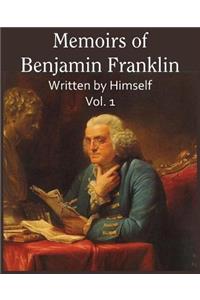 Memoirs of Benjamin Franklin; Written by Himself Vol. 1