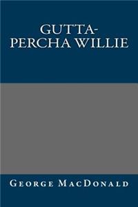 Gutta-Percha Willie