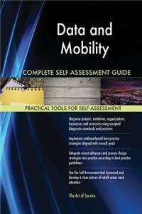 Data and Mobility Complete Self-Assessment Guide