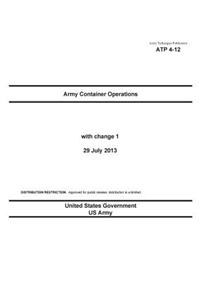 Army Techniques Publication ATP 4-12 Army Container Operations with change 1 29 July 2013