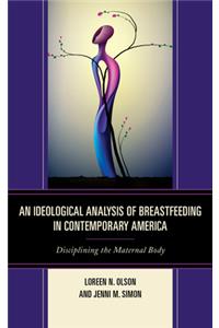Ideological Analysis of Breastfeeding in Contemporary America