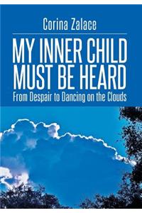 My Inner Child Must Be Heard