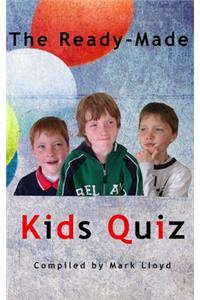 The Ready-Made Kids Quiz