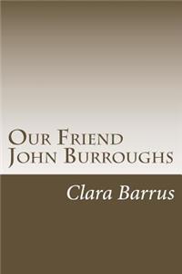 Our Friend John Burroughs