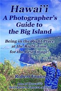 Hawai'i A Photographer's Guide to the Big Island