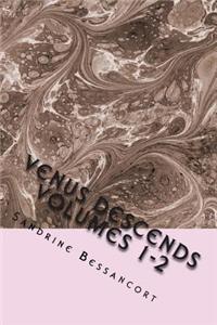 Venus Descends - Volumes 1-2: Tales from Antiquity Re-Told with a Female-Led Emphasis