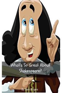 What's So Great About Shakespeare?