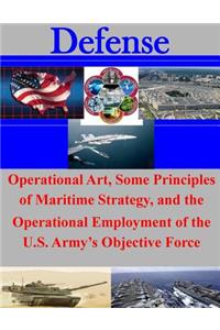 Operational Art, Some Principles of Maritime Strategy, and the Operational Employment of the U.S. Army's Objective Force