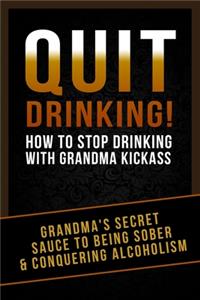 Quit Drinking!