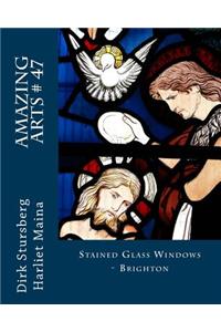 Amazing Arts # 47: Stained Glass Windows - Brighton