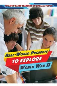 Real-World Projects to Explore World War II