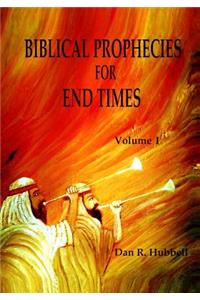 Biblical Prophecies for End Times, Volume I