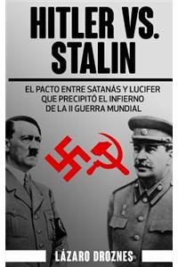 Hitler vs. Stalin.