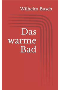 Das warme Bad
