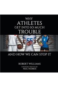 Why Athletes Get into So Much Trouble and How We Can Stop It