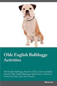 Olde English Bulldogge Activities Olde English Bulldogge Activities (Tricks, Games & Agility) Includes: Olde English Bulldogge Agility, Easy to Advanced Tricks, Fun Games, Plus New Content