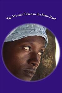 The Woman Taken in the Slave Raid