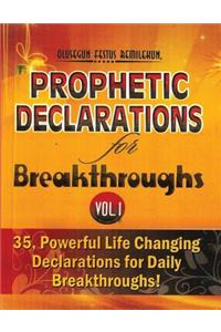 Prophetic Declarations for Breakthroughs (Volume 1)