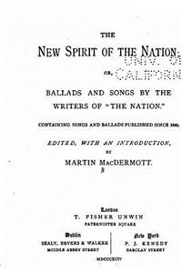 New Spirit of the Nation, Or, Ballads and Songs