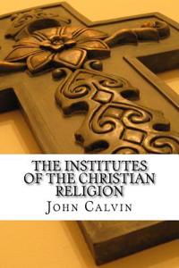 The Institutes of the Christian Religion