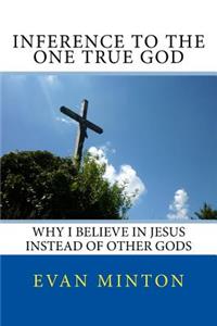 Inference To The One True God