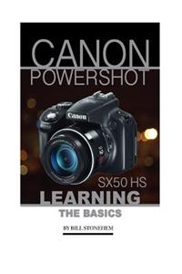 Canon Powershot Sx50 HS: Learning the Basics: Learning the Basics