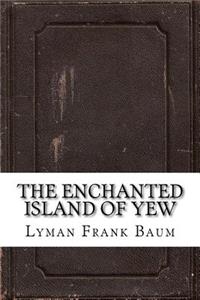 The Enchanted Island of Yew