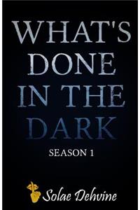 What's Done in the Dark