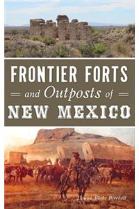 Frontier Forts and Outposts of New Mexico