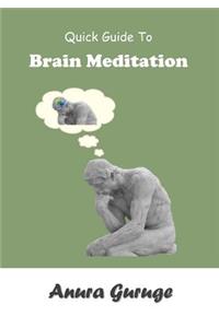 Quick Guide To Brain Meditation