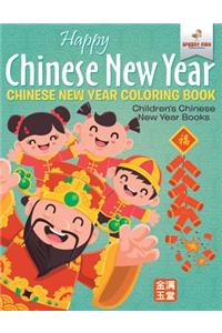 Happy Chinese New Year - Chinese New Year Coloring Book Children's Chinese New Year Books