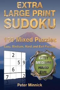 Extra Large Print Sudoku 9 X 9: 150 Mixed Puzzles